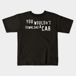 You Wouldn't Download a Car. Kids T-Shirt